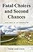Fatal Choices and Second Ch...