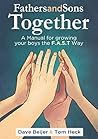 Fathers and Sons Together: A Manual for Growing your Boys the F.A.S.T. Way