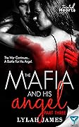 The Mafia And His Angel: Part 3 (Tainted Hearts, #3)