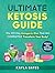 Ultimate Ketosis Guide by Kayla Bates