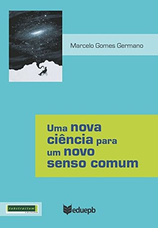 Uma nova ciência para um novo senso comum (Portuguese Edition)