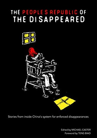 The People's Republic of the Disappeared (2nd edition): Stories from inside China's system for enforced disappearances