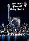 Love in the Aftermath (Healing Hearts, #1)