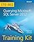 Querying Microsoft SQL Server 2012 Exam 70-461 Training Kit