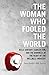 The Woman Who Fooled the Wo...