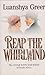 Reap The Whirlwind by Luanshya Greer Reap The Whirlwind by Luanshya Greer