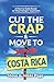 Cut The Crap & Move To Costa Rica: A How-To Guide Based On These Gringos' Experience (Viva Purpose Travel Guides)