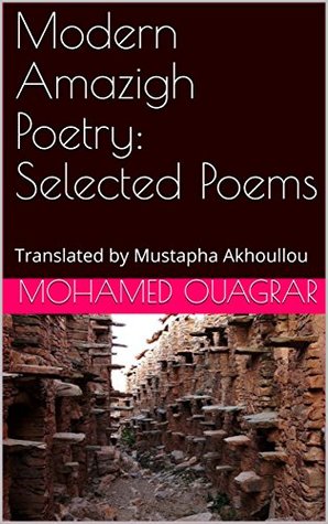 Modern Amazigh Poetry: Selected Poems: Translated by Mustapha Akhoullou (Kindle Edition)