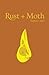 Rust + Moth: Summer 2017 (V...