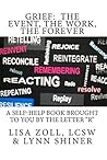 GRIEF: The Event, The Work, The Forever: A self-help book brought to you by the letter "R"