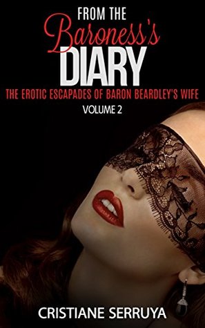 From the Baroness's Diary: The Adventures—and Misadventures—of Lady Chloé (The Diaries, #2)