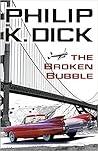 The Broken Bubble by Philip K. Dick The Broken Bubble by Philip K. Dick