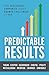 Predictable Results: How Successful Companies Tackle Growth Challenges and Win