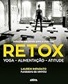Retox - Ioga - Alimentação - Atitude by Lauren Imparato