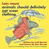Lots More Animals Should Definitely Not Wear Clothing.