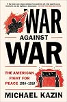 War Against War by Michael Kazin