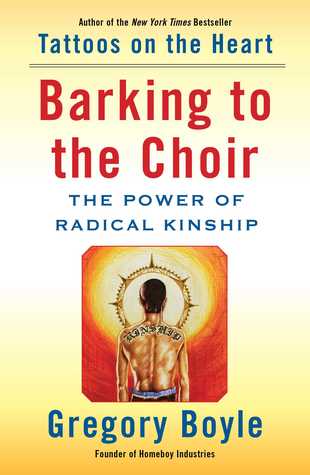 Gregory Boyle Barking to the Choir
