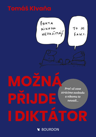 Možná přijde i diktátor: Proč už zase ztrácíme svobodu a nikomu to nevadí (Paperback)
