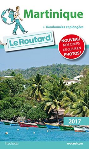 Guide du Routard Martinique 2017 : + Randonnées et plongées (French Edition)