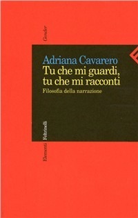 Tu che mi guardi, tu che mi racconti: Filosofia della narrazione