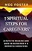 7 Spiritual Steps for Caregivers by Clare Foster