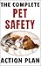The Complete Pet Safety Action Plan: How to Keep Your Dog or Cat Safe from the Next Big Disaster