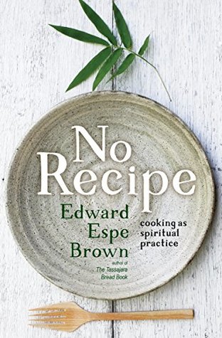 No Recipe: Cooking as Spiritual Practice (Kindle Edition)