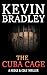 The Cuba Cage by Kevin Bradley