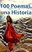 100 Poemas, una Historia (Spanish Edition)