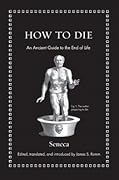 How to Die:  An Ancient Guide to the End of Life