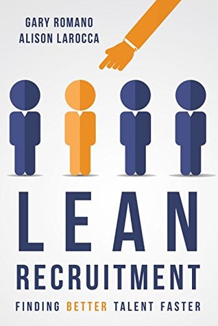 Lean Recruitment: Finding Better Talent Faster (Kindle Edition)