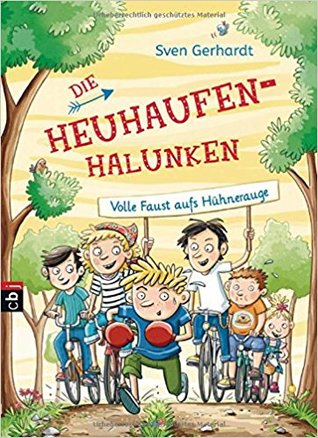 Volle Faust aufs Hühnerauge (Die Heuhaufen-Halunken, #2)