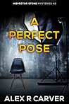 A Perfect Pose (Inspector Stone Mysteries, #3)