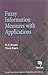 Fuzzy Information Measures With Applications by D.S. Hooda