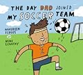 The Day My Dad Joined the Soccer Team