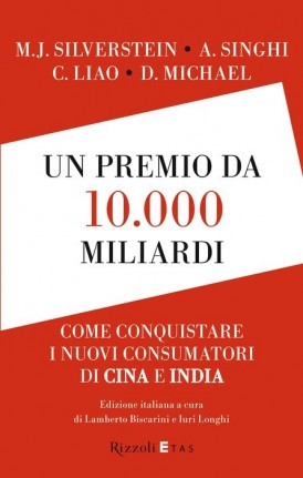 Un premio da 10.000 miliardi - Come conquistare i nuovi consumatori di Cina e India (Hardcover)
