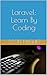 Laravel: Learn By Coding