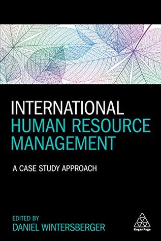 International Human Resource Management: A Case Study Approach (Kindle Edition)
