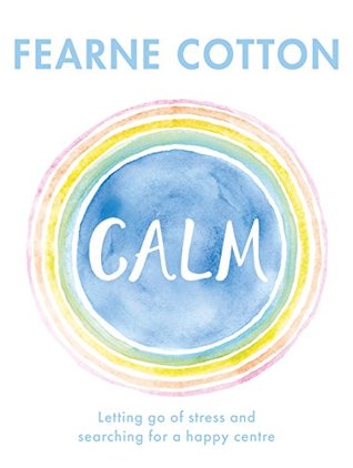 Calm: Working Through Life’s Daily Stresses to Find a Peaceful Centre (ebook)