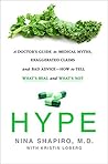 Hype: A Doctor's Guide to Medical Myths, Exaggerated Claims, and Bad Advice—How to Tell What's Real and What's Not
