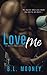 Love Me (No Matter What #1)