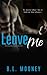 Leave Me (No Matter What Book 2)