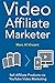 Video Affiliate Marketer: S...