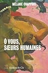 Ô vous, Soeurs humaines by Mélanie Chappuis