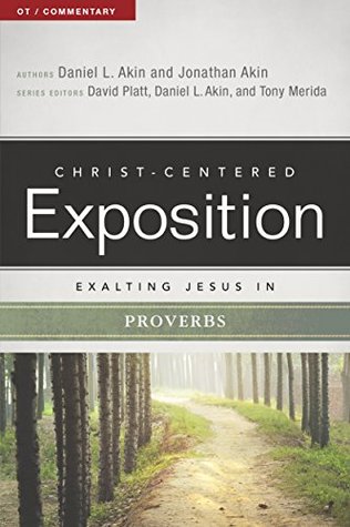 Exalting Jesus in Proverbs (Christ-Centered Exposition Commentary)