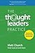 The Thought Leaders Practice by Matt Church