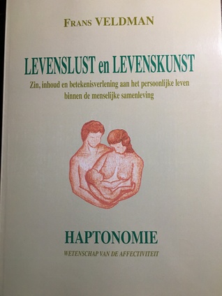 Levenslust en Levenskunst: Haptonomie, wetenschap van de affectiviteit