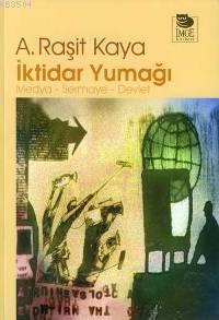 İktidar Yumağı: Medya - Sermaye - Devlet
