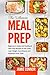 Meal Prep: Beginner's Guide to Clean Eating And Recipes to Help You Lose Weight, Save Money, and Maximize Your Time