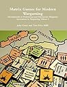 Matrix Games for Modern Wargaming: Developments in Professional and Educational Wargames (Innovations in Wargaming Book 2)